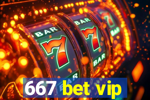 667 bet vip